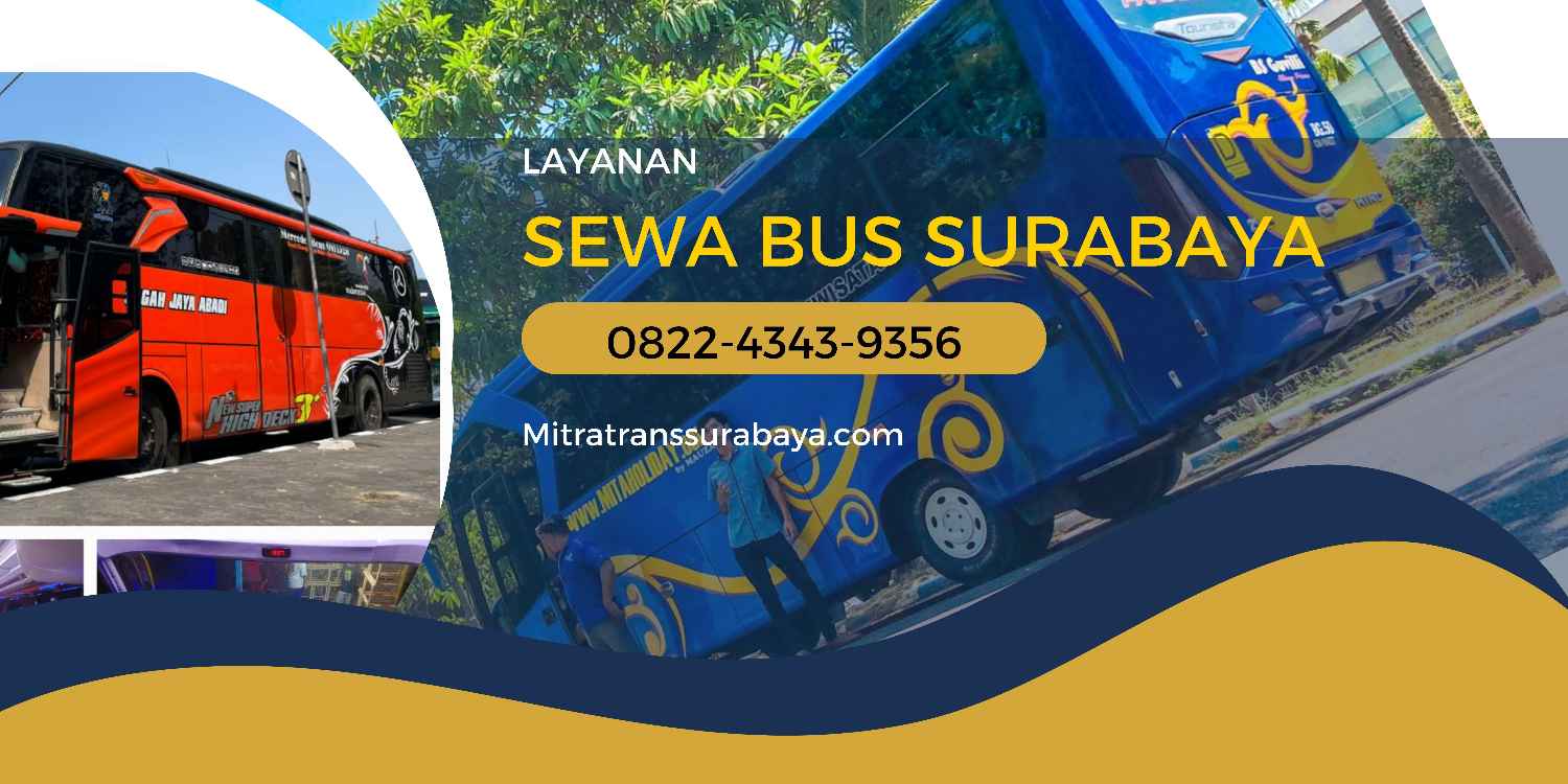 Harga Sewa Bus Surabaya: Solusi Terbaik untuk Perjalanan Anda